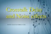 Crosstalk and Crosstalk delay effects