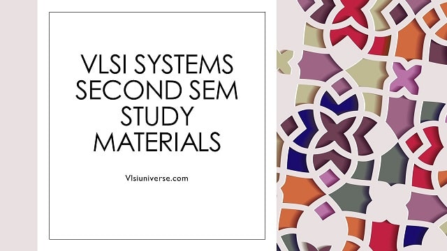 VLSI systems second sem study material